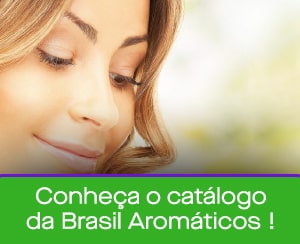 Conheça nosso catálogo Brasil Aromáticos